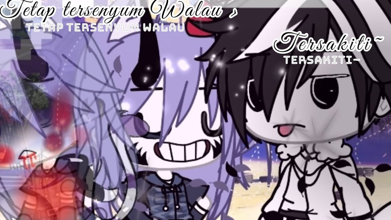 `Tetap Tersenyum Walau Tersakiti`🥀 Glmm🇮🇩 SAD