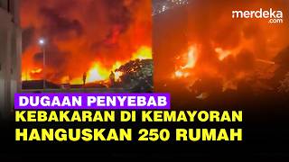 Kebakaran Hebat di Kemayoran Hanguskan 250 Rumah Diduga Akibat Korsleting Listrik