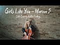 Girls Like You - Maroon 5 (Cello Cover) Kaitlin Findlay