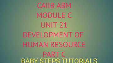 DEVELOPMENT OF HUMAN RESOURCE | CAIIB | ABM | PART C MODULE C UNIT 21 | BABY STEPS TUTORIALS