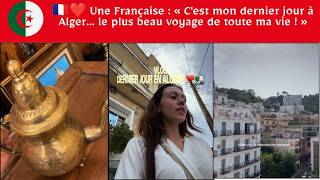 🇫🇷❤️ A French woman: It's my last day in Algiers… the best trip of my entire life!