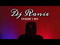 Dj Ranie - Episode 1 Mix