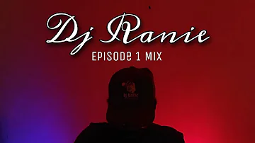 Dj Ranie - Episode 1 Mix
