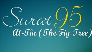 Learn Surat At-Tîn (The Fig Tree) [arabic/phonetic/english]