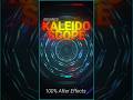 Kaleidoscope Effects: A Guide to After Effects &amp; Beyond