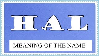 NAME HAL - FUN FACTS AND MEANING OF THE NAME