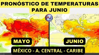 Pronóstico de TEMPERATURAS JUNIO: MÉXICO  A. CENTRAL  CARIBE