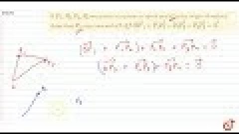 JEE MAINS 2018 IF `P_1, P_2, P_3, P_4` are points in a plane or space and `O` is the origin of v...