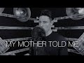 MY MOTHER TOLD ME - ALEXANDER EDER - VIKING CHANT/ASSASIN'S CREED VALHALLA