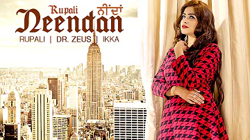 NEENDAN (Full Video) RUPALI Feat. DR ZEUS, IKKA | Latest Punjabi Songs 2016