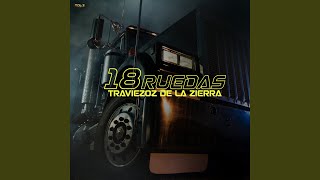 18 Ruedas - Traviezoz de la Zierra