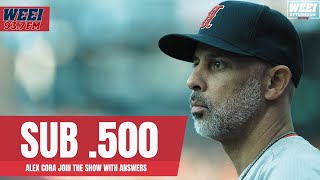 Alex Cora Joins the Show to Explain the Red Sox Woes.