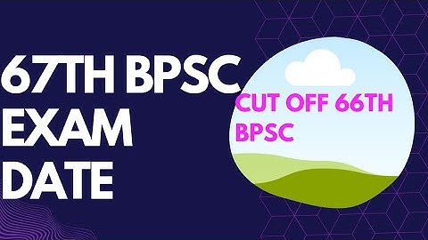 67th bpsc exam date | cut off 66th bpsc pre
