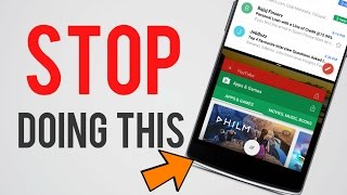 7 Things You Are Doing Wrong On Your Android Phone