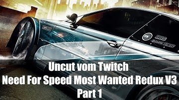 Uncut vom Twitch Need for Speed Most Wanted Redux V3  Part 1