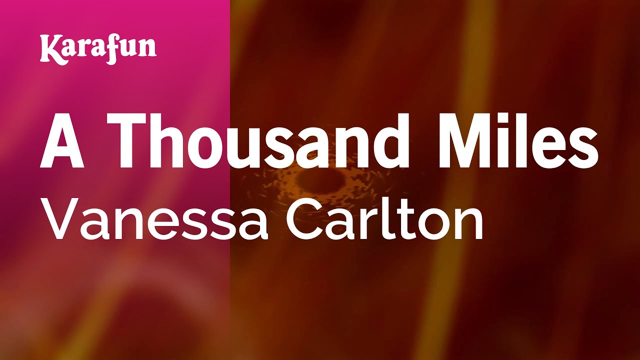 Carlton a thousand miles. Vanessa Carlton a Thousand Miles. Миля караоке. Караоке Miles.
