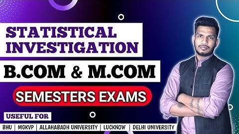 #1 STATISTICAL INVESTIGATION| Bcom Semester | Class 11th or  NTA NET JRF