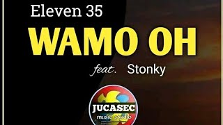 Wamo Oh (2022) - Eleven 35 Ft. Stonky (Stagajah)