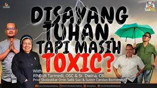 Disayang Tuhan, Tapi Hidupnya Masih Toxic? ft RP Didi Tarmedi, OSC & Sr. Dwina, CB | RMNN #185