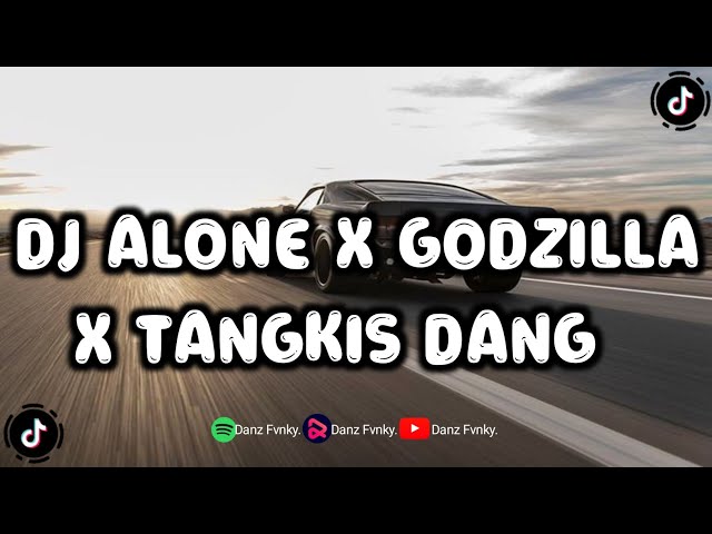 DJ ALONE X GODZILLA X TANGKIS DANG VIRAL TIKTOK class=