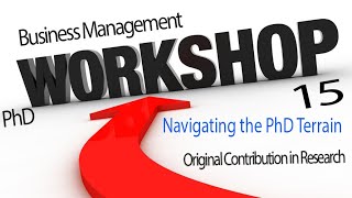 PhD Workshop 15: Navigating the PhD Terrain - Original Contribution in Research