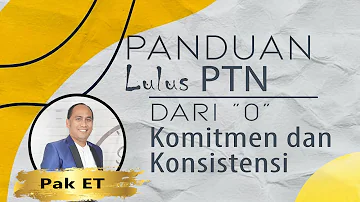 PANDUAN LULUS PTN DARI NOL, KOMITMEN DAN KONSISTENSI