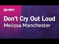 Don't Cry Out Loud - Melissa Manchester | Karaoke Version | KaraFun
