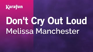 Don't Cry Out Loud - Melissa Manchester | Karaoke Version | KaraFun chords