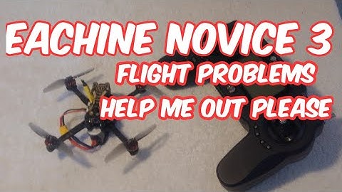 Eachine novice 3 problems