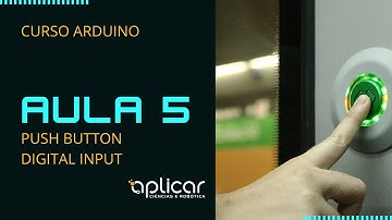 AULA 05: Usando Botão (PUSH BUTTON) - Aprenda Eletrônica e Programação com Arduino