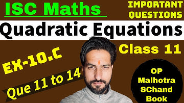 ISC  Maths : Class 11 || Quadratic Equations || Ex-10.c || OP Malhotra book || S Chand book ||
