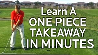 Golf Backswing - Learning The One Piece Takeaway