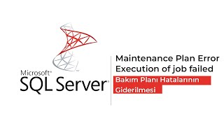 Maintenance Plan Error/Execution of job failed-SQL Bakım Planı Hatalarının Giderilmesi