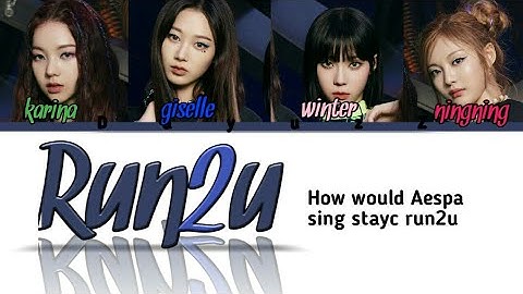 Aespa Run2u|how would Aespa sing stayc run2u |DayuzZ