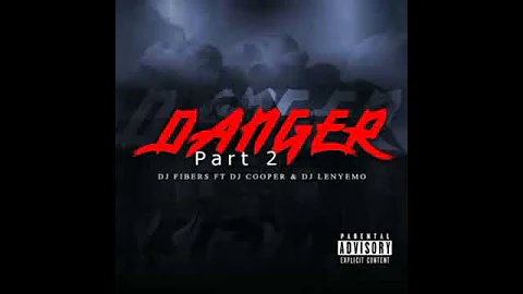 Dj Fibers x Dj Cooper x Dj Lenyemo - Danger Part 2 (Snippet)