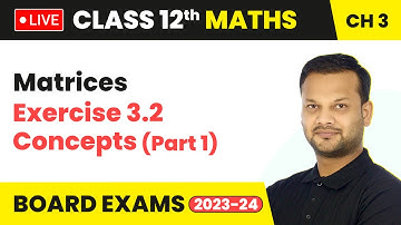 Matrices - Exercise 3.2: Concepts (Part 1) | Class 12 Maths Chapter 3 (LIVE)