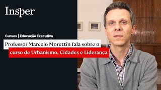 Professor Marcelo Morettin fala sobre o curso de Urbanismo, Cidades e Liderança | Insper screenshot 4