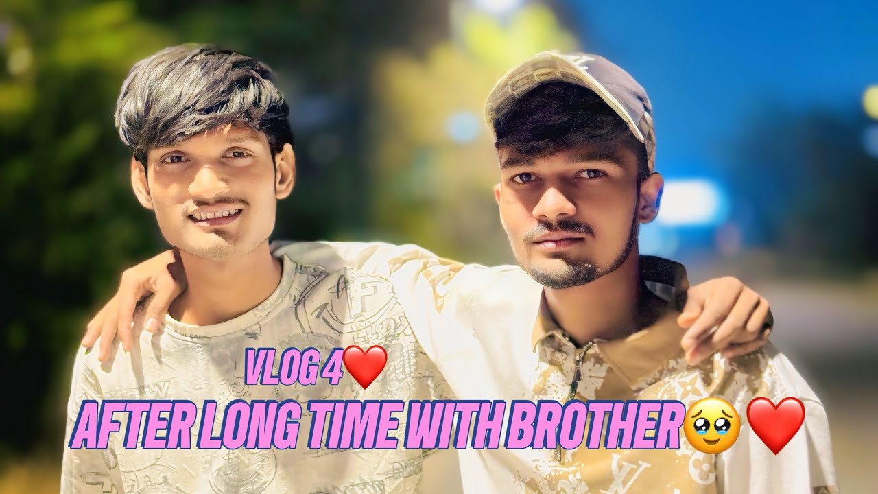 Vlog 4❤️ AFTER LONG TIME WITH BROTHER🥹❤️ 5 Vars pachii maliya be bhai 💯