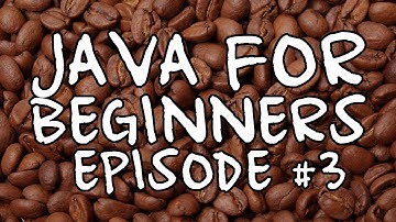 Java For Beginners: Episode #3 - Variables Continued