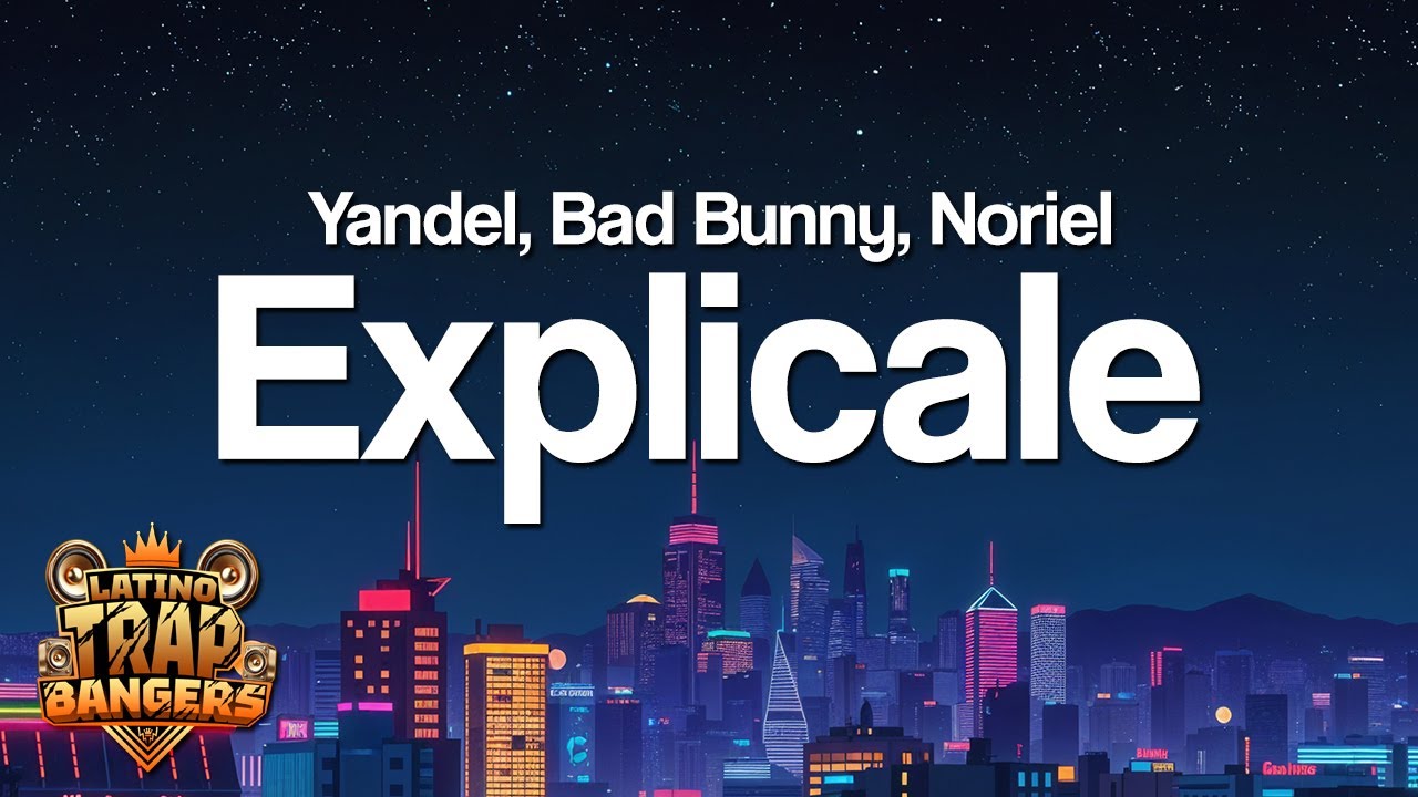 Yandel, Bad Bunny, Noriel ft. Cosculluela, Brytiago - Explicale (Remix) (Letra/Lyrics)