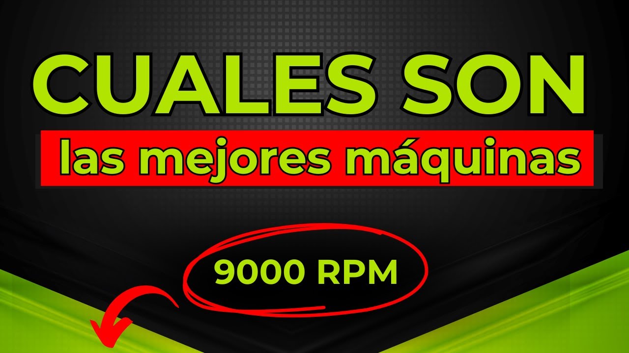 Conoce CUALES SON las mejores máquinas de 9000 RPM para el 2025 🌟