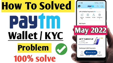 How to solve Paytm kyc problem (May 2022) || paytm kyc problem || paytm new update may 2022