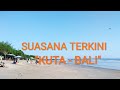 SUASANA TERKINI &quot;KUTA - BALI&quot;