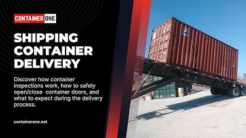 Step-by-Step Shipping Container Delivery + Full Inspection Process