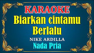 Video thumbnail of "BIARKAN CINTAMU BERLALU - Nike Ardilla [ KARAOKE HD ] Nada Pria"