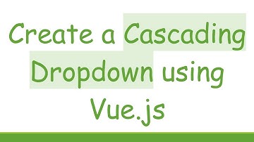 Create a Cascading Dropdown using Vue.js