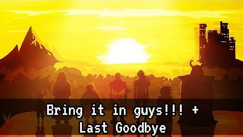 Undertale - "Bring it in guys!!! + Last Goodbye" Disaster Remix(13+)