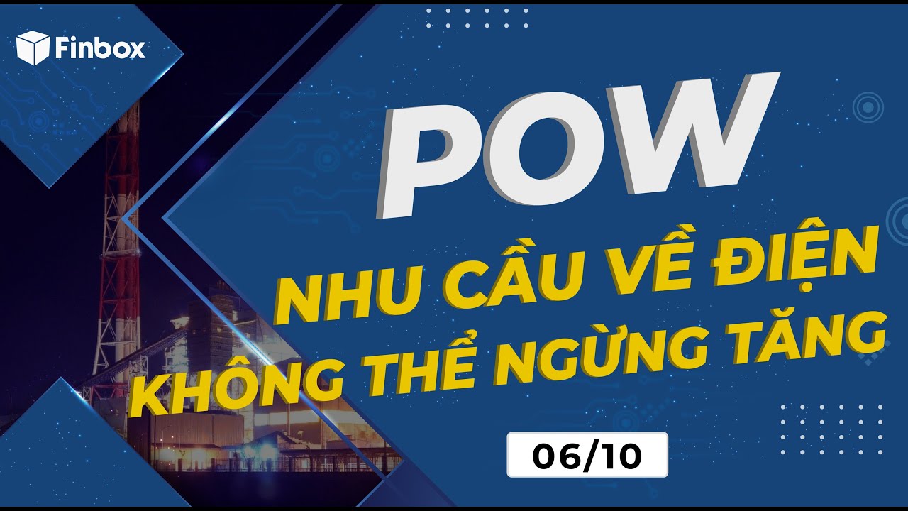 Siêu cổ phiếu #23: POW - Nhu cầu về điện không thể ngừng tăng