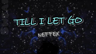 NEFFEX - Till I Let Go (Lyrics)