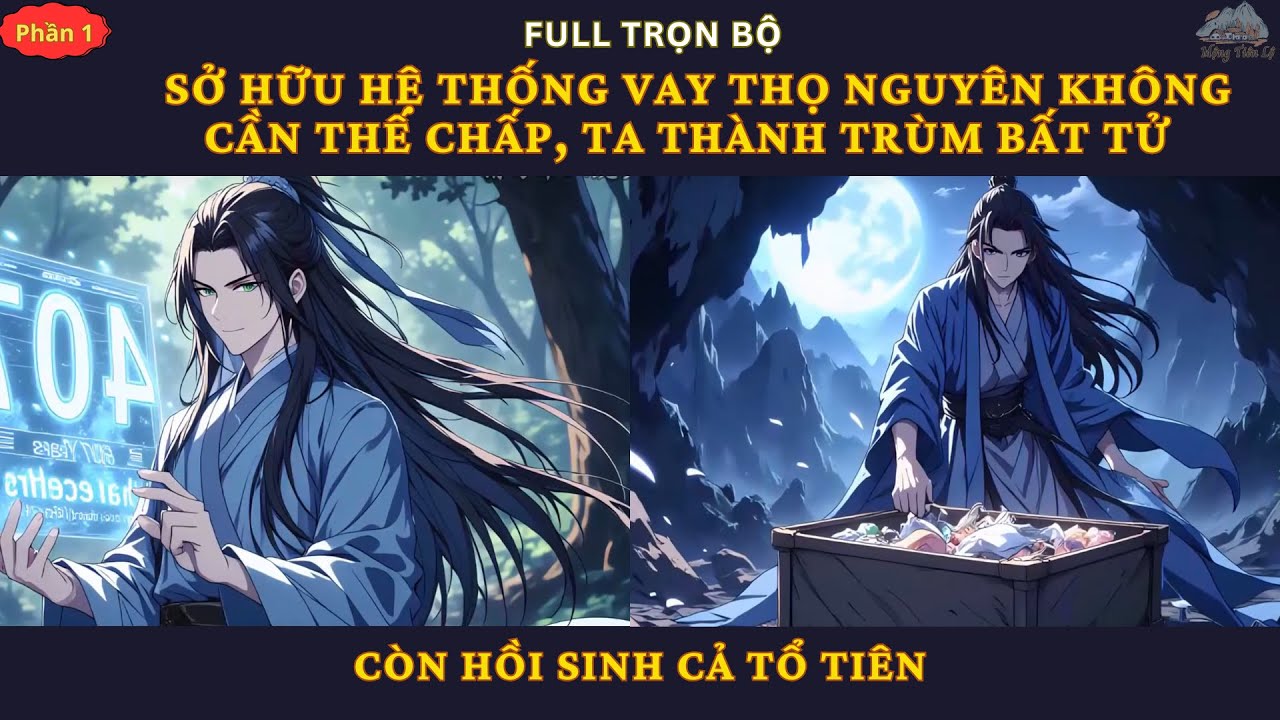 P1| Sở Hữu Hệ Thống Vay Thọ Nguyên Không Cần Thế Chấp, Ta Thành Trùm Bất Tử, Còn Hồi Sinh Cả Tổ Tiên